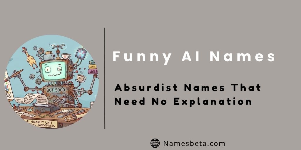 Absurdist Funny AI Names That Need No Explanation