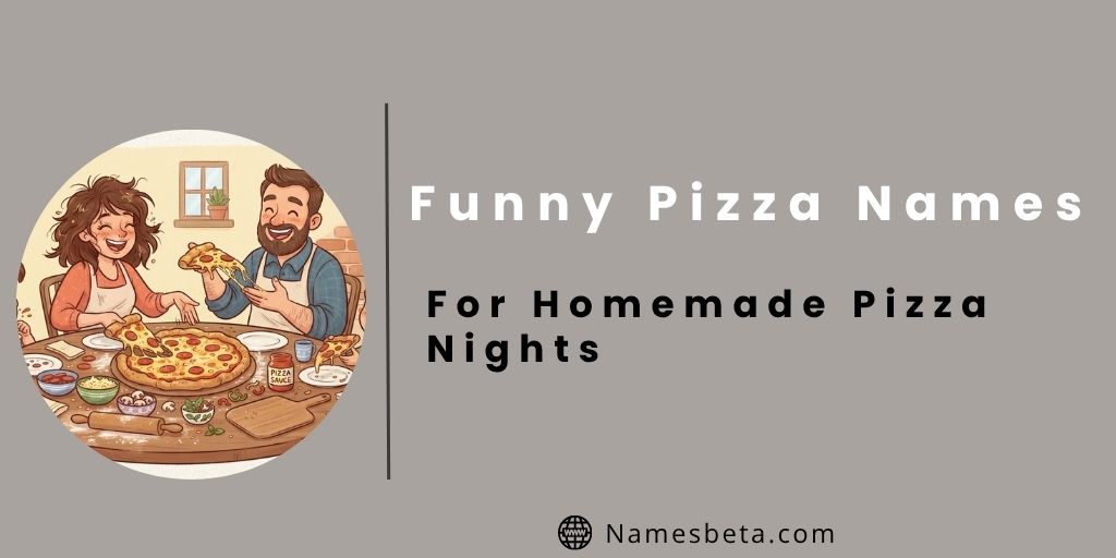 Funny Pizza Names For Homemade Pizza Nights