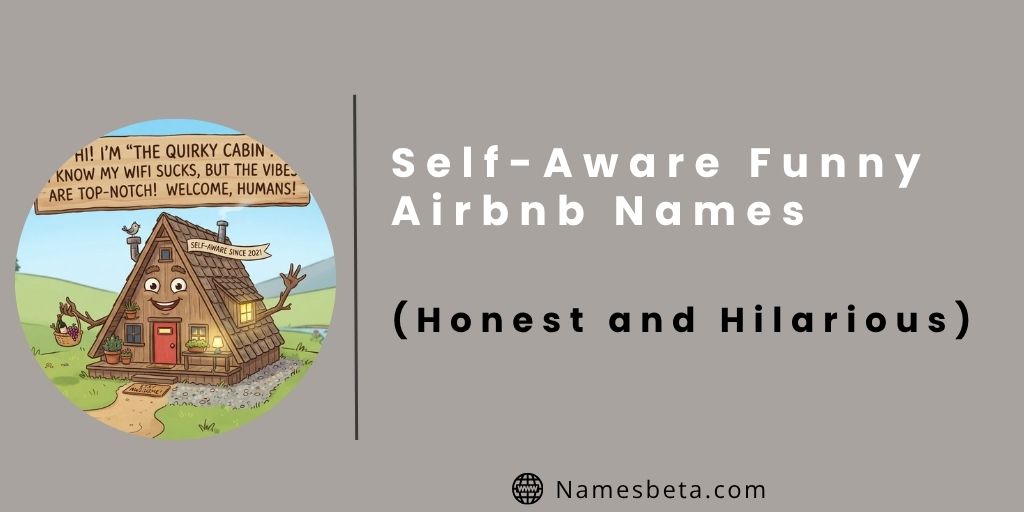 Self-Aware Funny Airbnb Names (Honest and Hilarious)