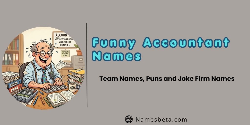 Funny Accountant Names: Team Names, Puns and Joke Firm Names