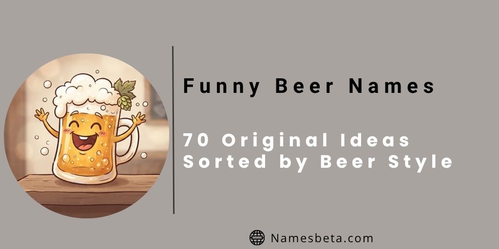 Funny Beer Names: 60 Original Ideas Sorted by Beer Style