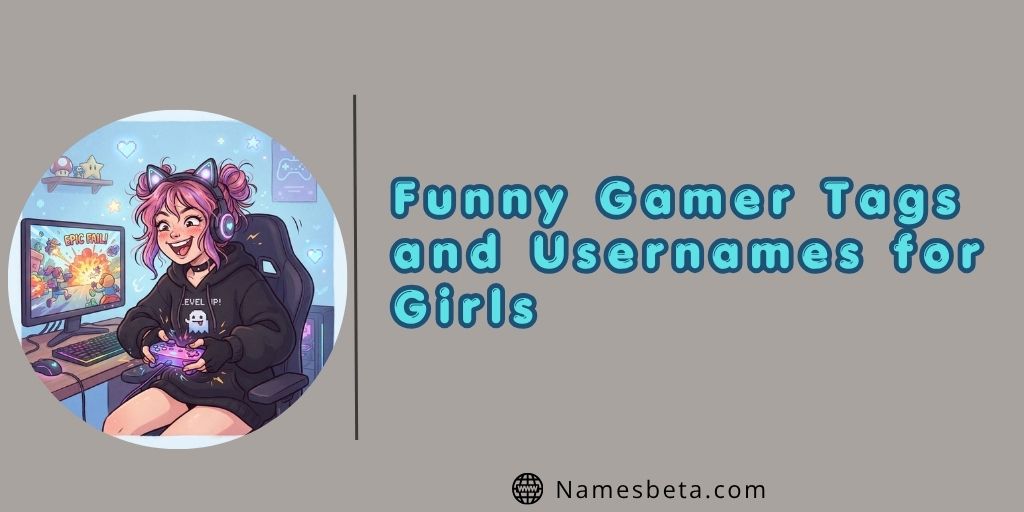 Funny Gamer Tags and Usernames for Girls