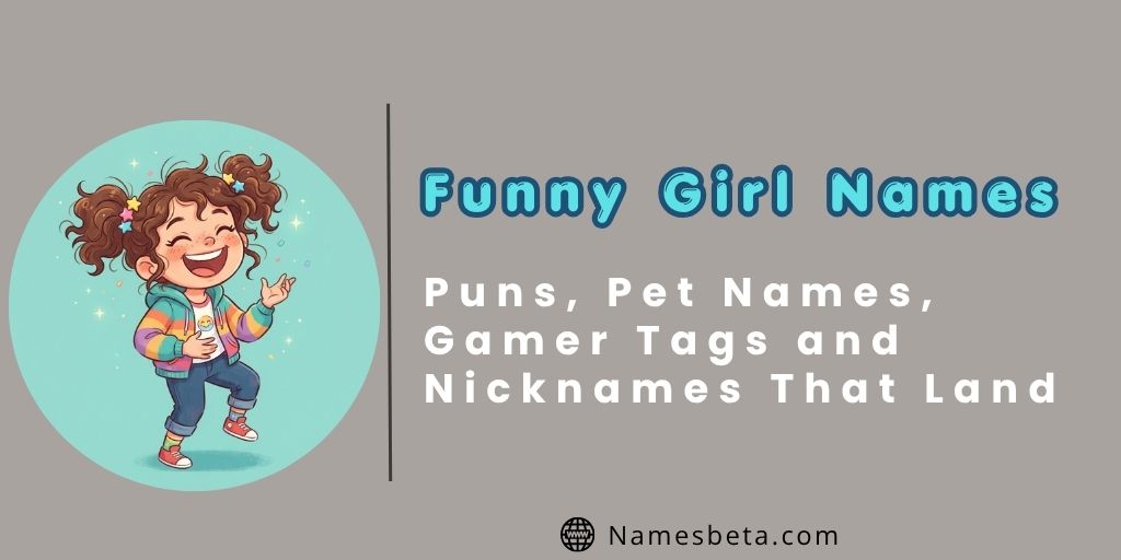 Funny Girl Names: Puns, Pet Names, Gamer Tags and Nicknames That Land