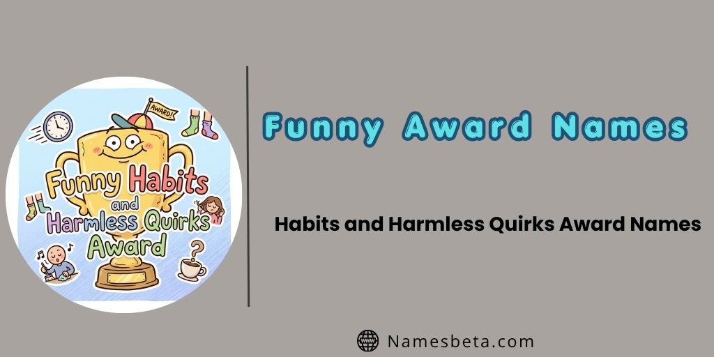 Funny Habits and Harmless Quirks Award Names