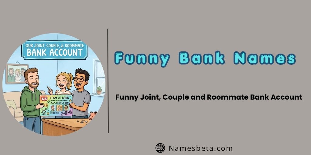 Funny Joint, Couple and Roommate Bank Account Names