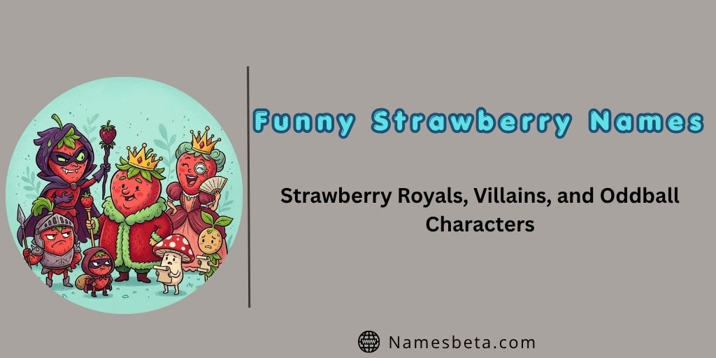 Funny Names for Strawberry Royals, Villains, and Oddball Characters