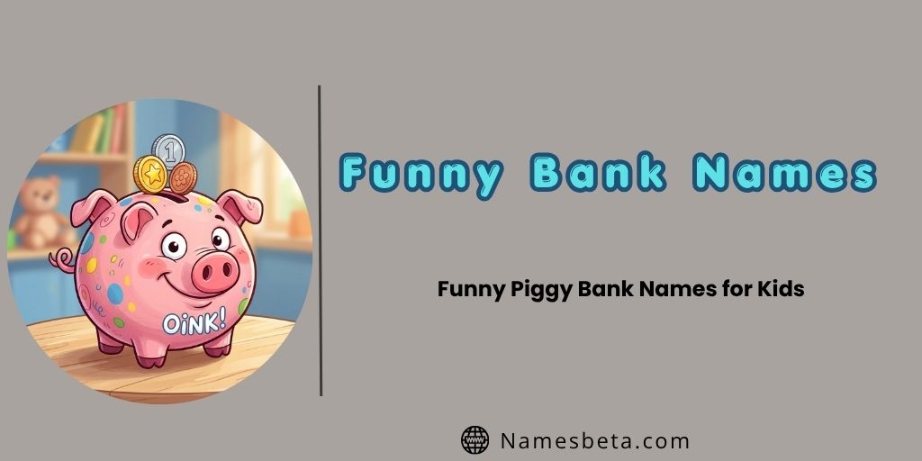 Funny Piggy Bank Names for Kids