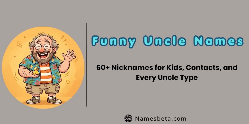 Funny Uncle Names: 60+ Nicknames for Kids, Contacts, and Every Uncle Type